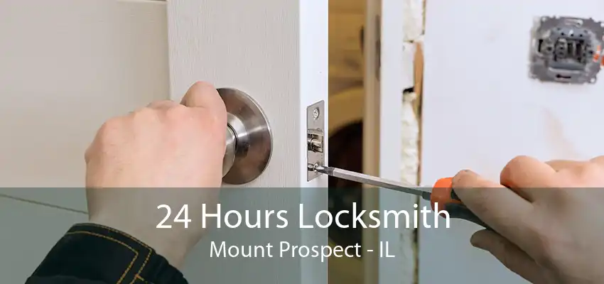 24 Hours Locksmith Mount Prospect - IL