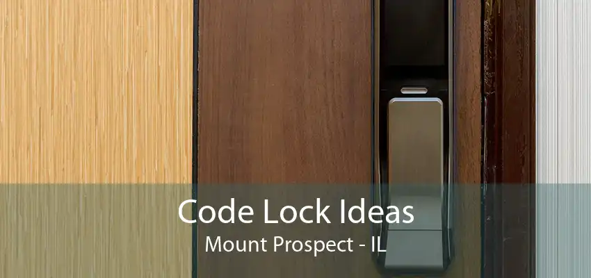 Code Lock Ideas Mount Prospect - IL