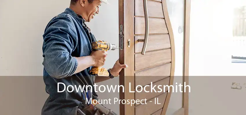 Downtown Locksmith Mount Prospect - IL