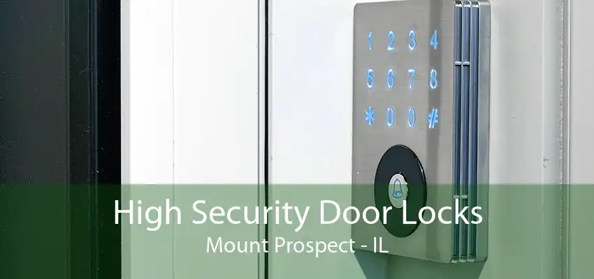 High Security Door Locks Mount Prospect - IL