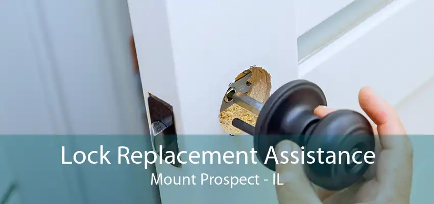 Lock Replacement Assistance Mount Prospect - IL