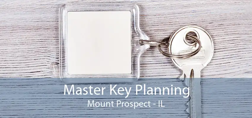 Master Key Planning Mount Prospect - IL