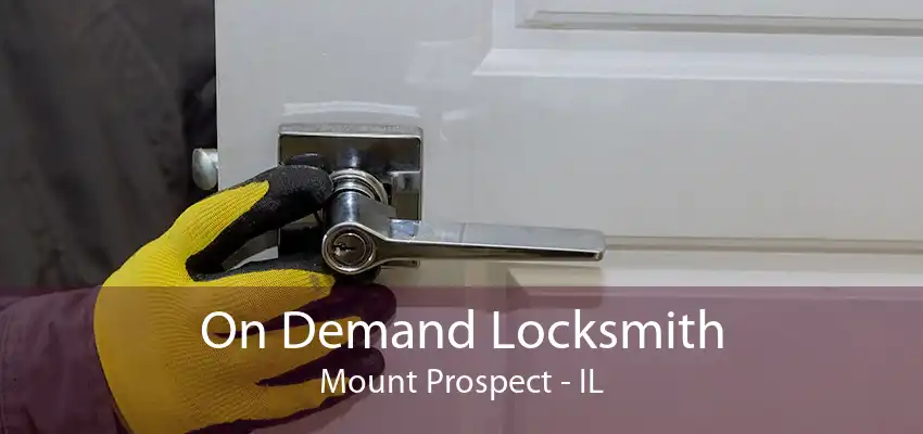 On Demand Locksmith Mount Prospect - IL