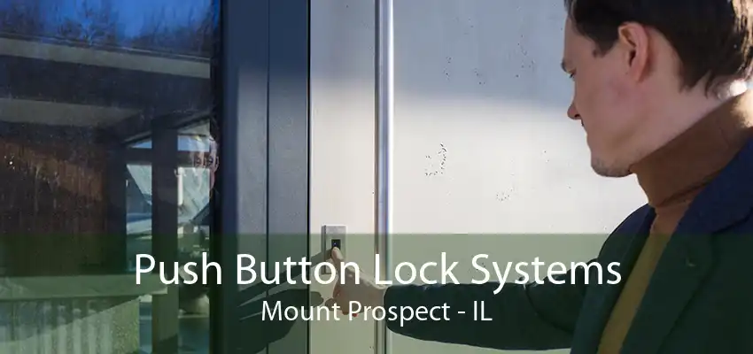 Push Button Lock Systems Mount Prospect - IL