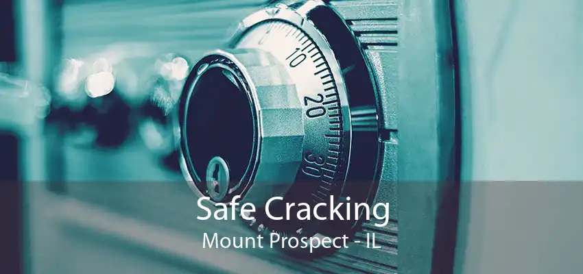 Safe Cracking Mount Prospect - IL