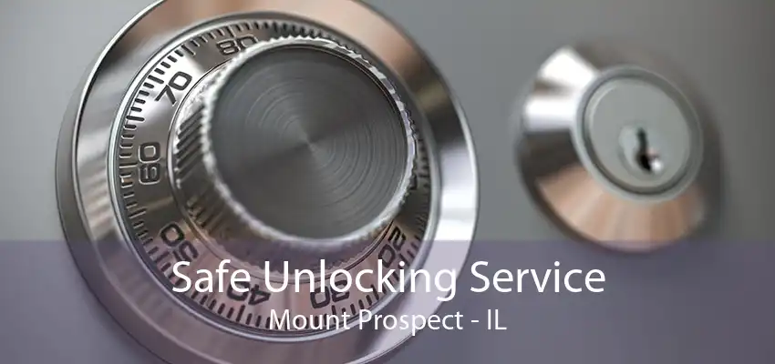 Safe Unlocking Service Mount Prospect - IL